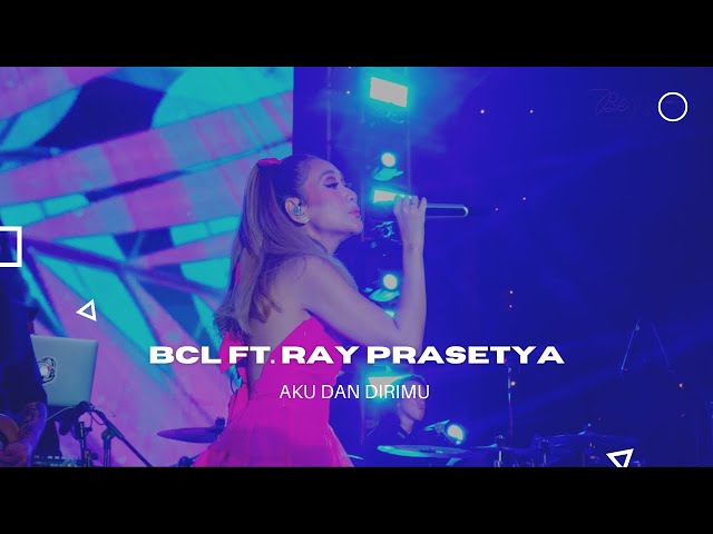 BCL ft. RAY PRASETYA - AKU DAN DIRIMU class=