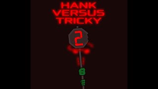 Hank VS Tricky 2