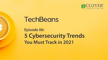 5 Cybersecurity Trends You Must Track in 2021