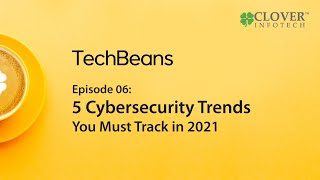 5 Cybersecurity Trends You Must Track in 2021