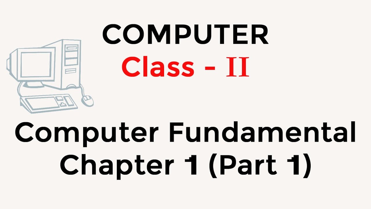 Computer Fundamental for class II (two) - Chapter 1- Part 1 - YouTube