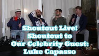 Shoutout Live - Shoutout to Our Celebrity Guest: Luke Capasso 