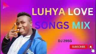 BEST OF LUHYA LOVE SONGS MIX (DJ 295G)