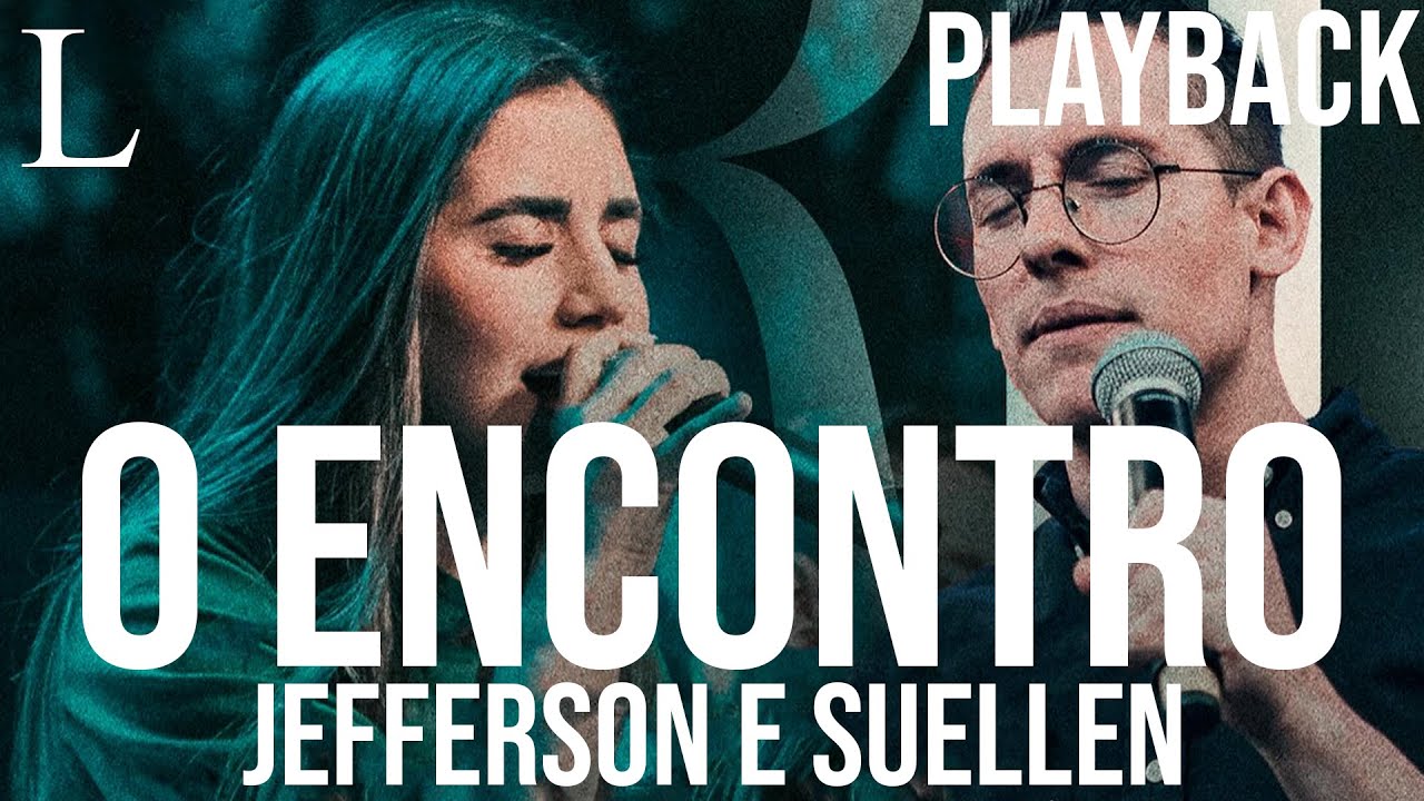 O Encontro - Jefferson e Suellen Playback Letra (Ao Vivo) - YouTube