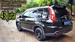 Rekomendasi 6 Mobil Bekas Nissan X-Trail Termurah Dan Terbaik Tahun ini