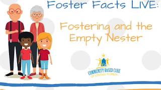 Foster Facts LIVE -  Fostering and the Empty Nester