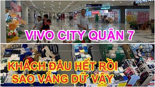 VIVO CITY QUẬN 7. KHÁCH ĐÂU HẾT RỒI SAO VẮNG DỮ VẬY