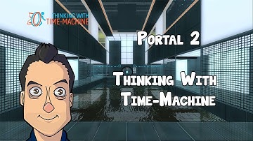Portal 2 - Thinking with Time-Machine
