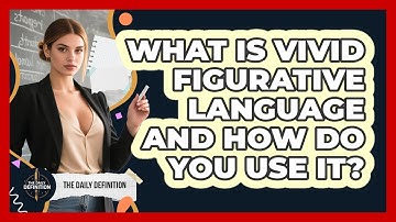 What Is Vivid Figurative Language And How Do You Use It? - The Daily Definition