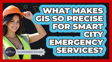 What Makes GIS So Precise For Smart City Emergency Services? - Civil Engineering Explained