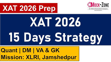 XAT 2026 Exam: 15 Days Preparation Strategy || Quant | DM | VA & GK || Mission: XLRI, Jamshedpur