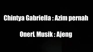 Chintya Gabriellla : Azim pernah