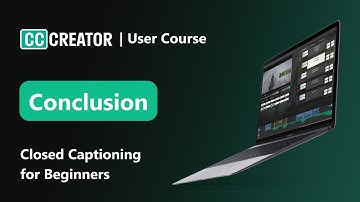Closed Captioning for Beginners - Conclusion (2025)
