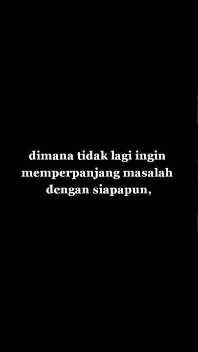 Story Wa 30 Detik II Tidak ingin memperpanjang masalah