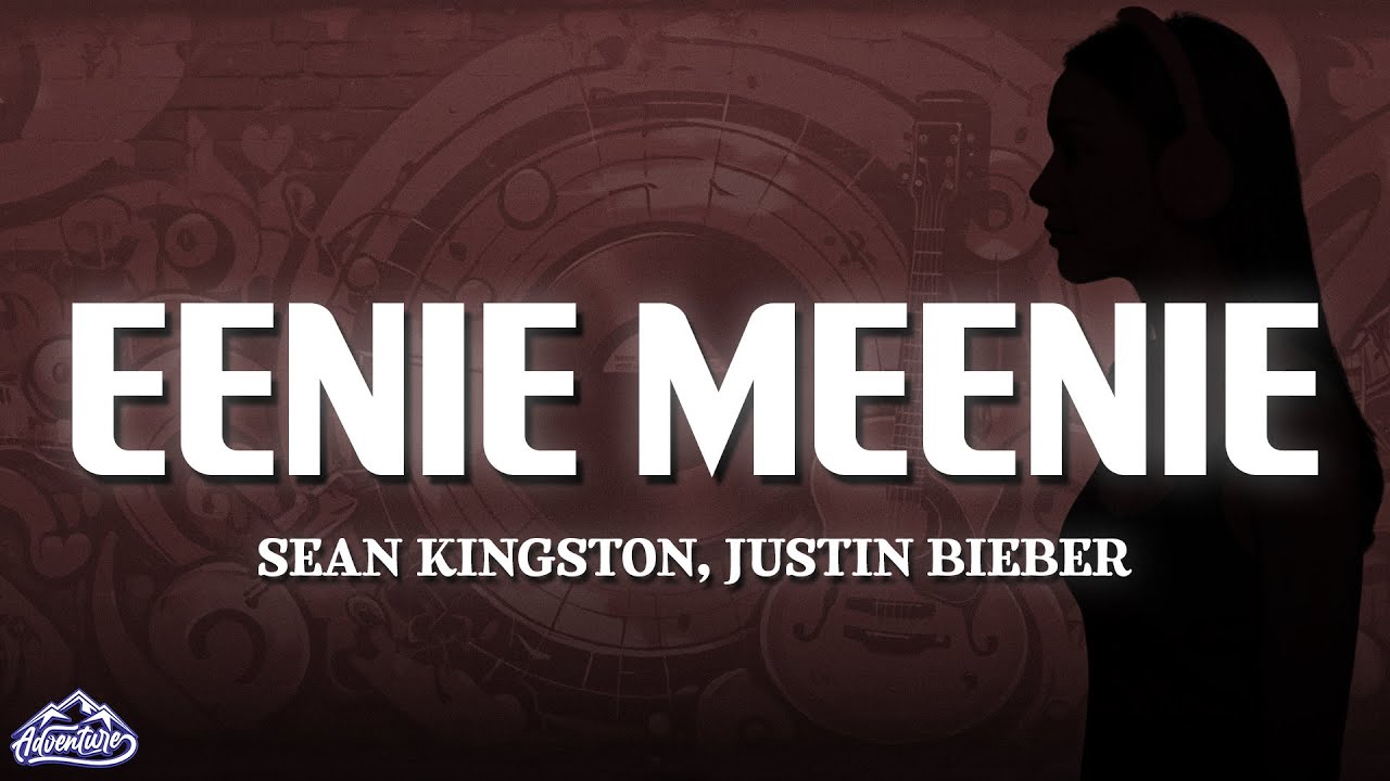 Sean Kingston, Justin Bieber - Eenie Meenie (Lyrics)