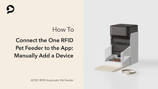Manually Add A Device Petlibro One Rfid Pet Feeder