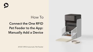 Manually Add a Device | PETLIBRO One RFID Pet Feeder