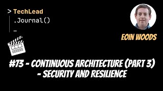 #73 - Continuous Architecture (Part 3) - Security and Resilience - Eoin Woods (Clip)