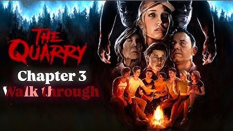 The Quarry Chapter 3 "Trouble in Paradise" Walk through Gameplay | The Summer Camp | hacketts Quarry