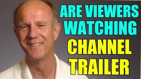 Are Viewers Watching Your Channel Trailer On YouTube - Tutorial