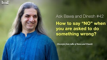 How to say No when you are asked to do something wrong? : Ask Bawa and Dinesh #42