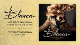 Video voorbeeld van "Blanca - Not Backing Down - Cobra Remix (Feat. KB) - Official Audio"