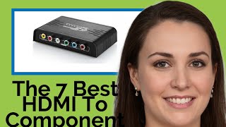 👉 The 7 Best HDMI To Component Converters 2020  (Review Guide)