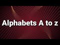 Alphabet a to z  kids learning vedio 