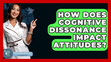 How Does Cognitive Dissonance Impact Attitudes? - Psychological Clarity