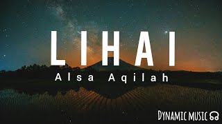 Lihai | Alsa Aqilah | New Song | Lyrics ☊