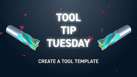 Tool Tip Tuesday 258 - Create a Tool Template