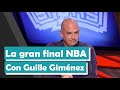Ya tenemos final NBA con Guille Giménez