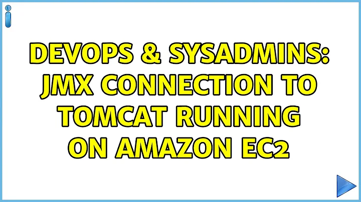 DevOps & SysAdmins: JMX connection to Tomcat running on Amazon EC2 (4 Solutions!!)