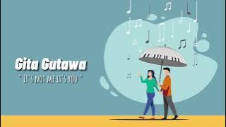 Gita Gutawa - It's Not Me It's You