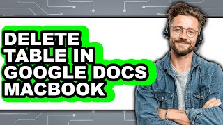 How to Delete Table in Google Docs Macbook - Full Guide