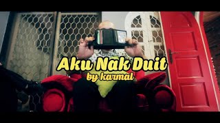 Karmal - Aku Nak Duit