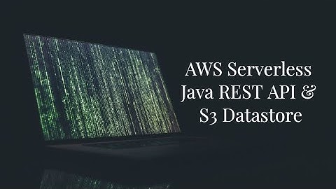 Details: AWS SAM Serverless Java REST API with S3 Datastore