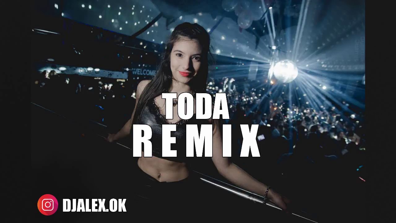 TODA REMIX - ALEX ROSE ✘ CAZZU ✘ LENNY TAVAREZ ✘ Dj Alex