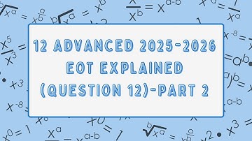 12 Advanced Math EOT 2025-2026 - Question 12 Explained [Part 2]