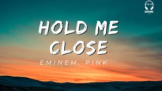 EMINEM, P!NK - HOLD ME CLOSE LYRICS (2023)