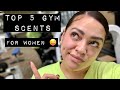 TOP 5 GYM SCENTS FOR THE LADIES/Women/Girls/Females/My Fellow Devine Feminine - Sweat Don’t STINK 😜
