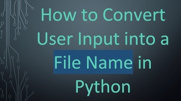 How to Convert User Input into a File Name in Python