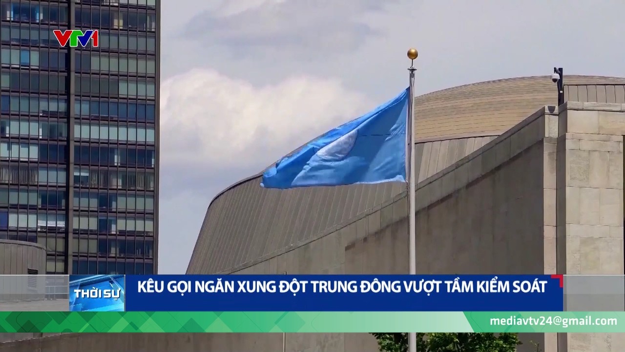 Chiến sự Trung Đông: Liên hợp quốc kêu gọi ngăn xung đột vượt tầm kiểm soát| VTV