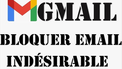 MESSAGERIE GMAIL : comment BLOQUER une ADRESSE MAIL avec la messagerie GOOGLE MAIL