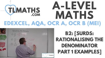 A-Level Maths: B2-09 [Surds: Rationalising the Denominator Part 1 Examples]