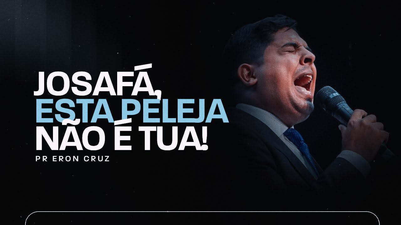 Josafá, esta peleja não é tua! | Pr. Eron Cruz