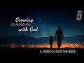 5 - How to Study the Bible | Growing in a Relationship with God