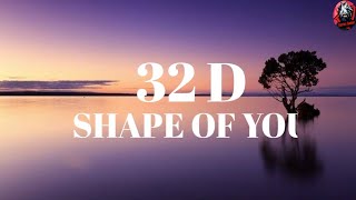 Download Lagu Ed Sheeran I Shape of you (32D AUDIO)| Not 8D \u0026 16D MP3