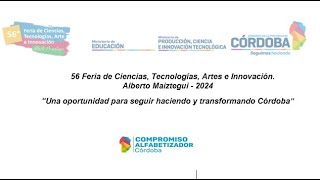 LANZAMIENTO DE LA 56° FERIA DE CIENCIAS, TECNOLOGÍAS, ARTES E INNOVACIÓN ALBERTO MAIZTEGUI