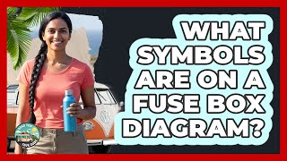 What Symbols Are On A Fuse Box Diagram?
